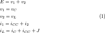 \begin{equation}
\begin{split}
&E = v_1 + v_2 \\
&v_1 = v_C \\
&v_2 = v_L \\
&i_1 = i_{CC} + i_2 \\
&i_L = i_C + i_{CC} + J \\
\end{split}
\end{equation}