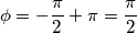 \phi =-\frac{\pi }{2}+\pi =\frac{\pi }{2}
