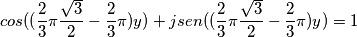 cos((\frac{2}{3}\pi\frac{\sqrt{3}}{2}-\frac{2}{3}\pi)y)+jsen((\frac{2}{3}\pi\frac{\sqrt{3}}{2}-\frac{2}{3}\pi)y)=1