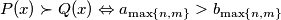 P(x) \succ Q(x) \Leftrightarrow a_{\max \left \{ n,m \right \}} > b_{\max \left \{ n,m \right \}}