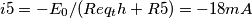 i5=-E_0/(Req_th+R5)=-18mA i5=-E_0/(Req_th+R5)=-18mA