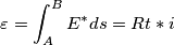 \varepsilon =\int_{A}^{B}E^*ds=Rt*i