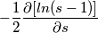 -\frac{1}{2}\frac{\partial [ln(s-1)]}{\partial s}