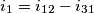 i_{1}=i_{12}-i_{31} i_{1}=i_{12}-i_{31}