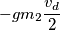- gm_2 \frac{v_d}{2}