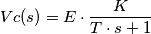 Vc(s)=E \cdot \frac{K}{T \cdot s+1}