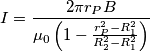 I=\frac{2\pi {{r}_{P}}B}{{{\mu }_{0}}\left( 1-\frac{r_{P}^{2}-R_{1}^{2}}{R_{2}^{2}-R_{1}^{2}} \right)} I=\frac{2\pi {{r}_{P}}B}{{{\mu }_{0}}\left( 1-\frac{r_{P}^{2}-R_{1}^{2}}{R_{2}^{2}-R_{1}^{2}} \right)}