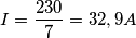 I=\frac{230}{7}=32,9A I=\frac{230}{7}=32,9A