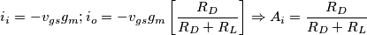 i_{i}=-{v_{gs}}g_{m} ;  i_{o}=-v_{gs}g_{m}\left [ \frac{R_{D}}{R_{D}+R_{L}} \right ] \Rightarrow A_{i}=  \frac{R_{D}}{R_{D}+R_{L}}