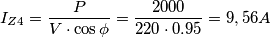 I_{Z4}=\frac {P}{V \cdot \cos \phi}=\frac {2000}{220 \cdot 0.95}=9,56 A I_{Z4}=\frac {P}{V \cdot \cos \phi}=\frac {2000}{220 \cdot 0.95}=9,56 A