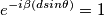 e^{-i\beta(dsin\theta)}=1