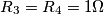 \[R_{3}=R_{4}=1\Omega\]