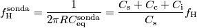 f_\text{H}^\text{sonda} = \frac{1}{2\pi R C_\text{eq}^\text{sonda}} = \frac{C_\text{s}+C_\text{c} + C_\text{i}}{C_\text{s}}f_\text{H}