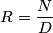 R=\frac{N}{D} R=\frac{N}{D}
