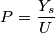 P=\frac{Y_{s}}{U} P=\frac{Y_{s}}{U}