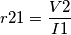 r21=\frac{V2}{I1}