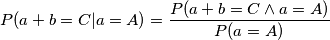 P(a+b=C|a=A)=\frac{P(a+b=C \wedge a=A)}{P(a=A)}