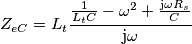 Z_{eC}=L_t\frac{\frac{1}{L_tC}-\omega ^2+\frac{\text{j}\omega R_s}{C}}{\text{j}\omega }
