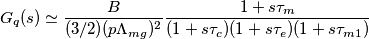 G_q(s) \simeq \frac{B}{(3/2)(p\Lambda_{mg})^2}\frac{1+s\tau_m}{(1+s\tau_c)(1+s\tau_e)(1+s\tau_{m1})}