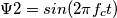 \Psi2=sin(2\pi f_ct)