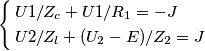 \left\{
\begin{aligned}
&
U1/Z_c + U1/R_1 =-J \\
& U2/Z_l + (U_2-E)/Z_2 =J
\end{aligned}
\right. \left\{
\begin{aligned}
&
U1/Z_c + U1/R_1 =-J \\
& U2/Z_l + (U_2-E)/Z_2 =J
\end{aligned}
\right.