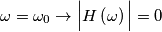 \omega=\omega_{0}\rightarrow\Big|H\left(\omega\right)\Big| = 0