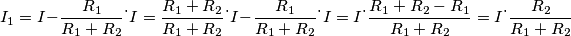 I_1 = I-\frac {R_1} {R_1+R_2} \dot \ I = \frac {R_1+R_2} {R_1+R_2} \dot \ I-\frac {R_1} {R_1+R_2} \dot \ I = I \dot \ {\frac {R_1+R_2-R_1} {R_1+R_2}} = I \dot \ {\frac {R_2} {R_1+R_2}} I_1 = I-\frac {R_1} {R_1+R_2} \dot \ I = \frac {R_1+R_2} {R_1+R_2} \dot \ I-\frac {R_1} {R_1+R_2} \dot \ I = I \dot \ {\frac {R_1+R_2-R_1} {R_1+R_2}} = I \dot \ {\frac {R_2} {R_1+R_2}}