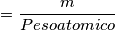 =\frac{m}{Peso atomico}