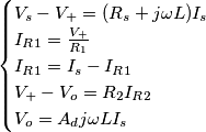 \begin{cases} V_s-V_+=(R_s+j\omega L)I_s \\ I_R_1=\frac{V_+}{R_1} \\ I_R_1=I_s-I_R_1 \\ V_+-V_o=R_2I_R_2 \\ V_o=A_dj\omega LI_s
\end{cases}