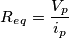 R_e_q=\frac{V_p}{i_p}