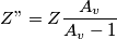 Z"=Z\frac{A_v}{A_v-1}