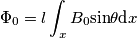 \Phi_0=l\int_xB_0  \textup{sin}\theta  \textup{d}x