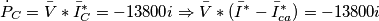 \dot{P}_{C}=\bar{V}*\bar{I}_{C}^{*}=-13800i \Rightarrow \bar{V}*(\bar{I}^{*}-\bar{I}_{ca}^{*})=-13800i