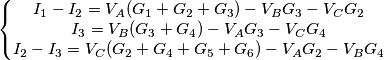 \left\{\begin{matrix}
I_1-I_2=V_A(G_1+G_2+G_3)-V_BG_3-V_CG_2\\
I_3=V_B(G_3+G_4)-V_AG_3-V_CG_4\\
I_2-I_3=V_C(G_2+G_4+G_5+G_6)-V_AG_2-V_BG_4
\end{matrix}\right. \left\{\begin{matrix}
I_1-I_2=V_A(G_1+G_2+G_3)-V_BG_3-V_CG_2\\
I_3=V_B(G_3+G_4)-V_AG_3-V_CG_4\\
I_2-I_3=V_C(G_2+G_4+G_5+G_6)-V_AG_2-V_BG_4
\end{matrix}\right.
