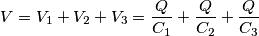 V=V_1+V_2+V_3=\frac{Q}{C_1}+\frac{Q}{C_2}+\frac{Q}{C_3}