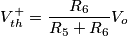 V_{th}^+=\frac{R_6}{R_5+R_6}V_o