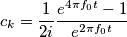 c_k = \frac{1}{2i} \frac{e^{4\pi f_0 t}-1}{e^{2\pi f_0 t}}