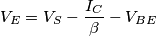 V_E=V_S-\frac{I_C}{\beta}-V_{BE} V_E=V_S-\frac{I_C}{\beta}-V_{BE}