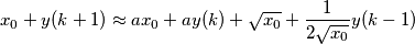 x_0+y(k+1)\approx ax_0+ay(k)+\sqrt{x_0}+\frac{1}{2\sqrt{x_0}}y(k-1)\right]
