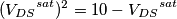 ({V_{DS}}^{sat})^2=10-{V_{DS}}^{sat}