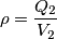 \rho = \frac{Q_{2}}{V_{2}}