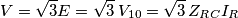 V=\sqrt{3}E=\sqrt{3}\,{{V}_{10}}=\sqrt{3}\,{{Z}_{RC}}{{I}_{R}}