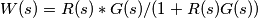 W(s)=R(s)*G(s)/(1+R(s)G(s))