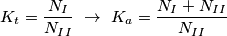 K_{t}=\frac{N_{I}}{N_{II}}\,\,\to \,\,K_{a}=\frac{N_{I}+N_{II}}{N_{II}}