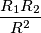 \frac{R_1R_2}{R^2}