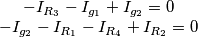% Anteprima del sorgente per il paragrafo 0

$\begin{array}{c}
-I_{R_{3}}-I_{g_{1}}+I_{g_{2}}=0\\
-I_{g_{2}}-I_{R_{1}}-I_{R_{4}}+I_{R_{2}}=0\end{array}$