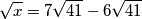 \sqrt{x}=7\sqrt{41}-6\sqrt{41}