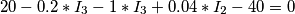 20-0.2*I_{3}-1*I_{3}+0.04*I_{2}-40=0