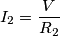 I_2=\frac{V}{R_2}
