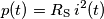 p(t)=R_\text{S}\,i^2(t) p(t)=R_\text{S}\,i^2(t)